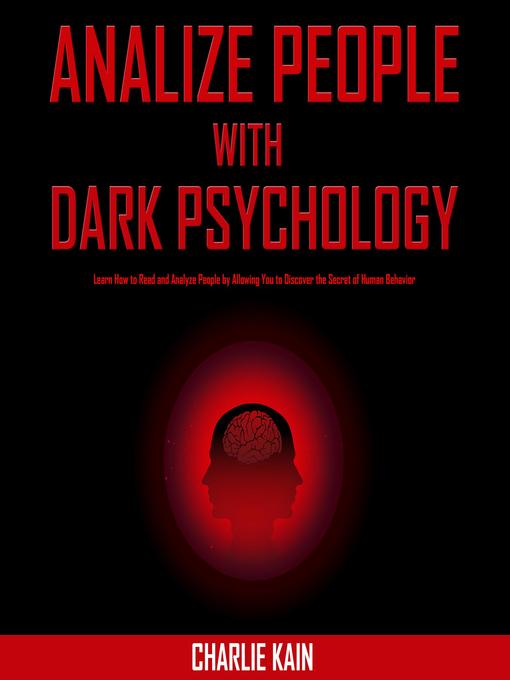 Title details for Analyze People With Dark Psychology by CHARLIE KAIN - Available